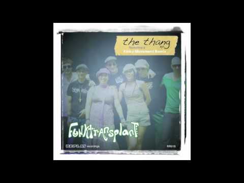 Funk Transplant - The Thang (Kinky Movement Remix)
