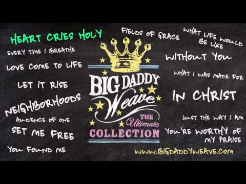 Big Daddy Weave - Listen To "Heart Cries Holy"