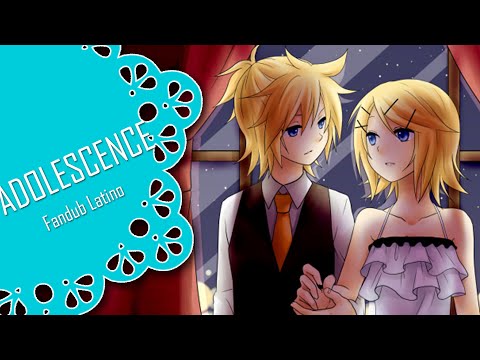 【Adolescence】 Fandub Latino【KagamineTwinsFD】