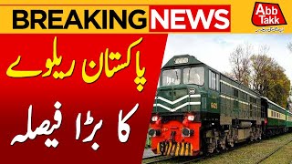 Pakistan Railway Big Decision | Breaking News | AbbTakk News