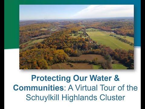 A Virtual Tour of the Schuylkill Highlands Cluster: Protecting Our Water & Communities