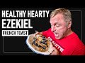 Healthy Hearty Ezekiel French Toast | Simple Recipe