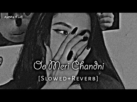 O Meri Chandni - Chandni | Slowed And Reverbed 🖤