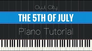 Owl City - The 5th of July (Piano Tutorial)