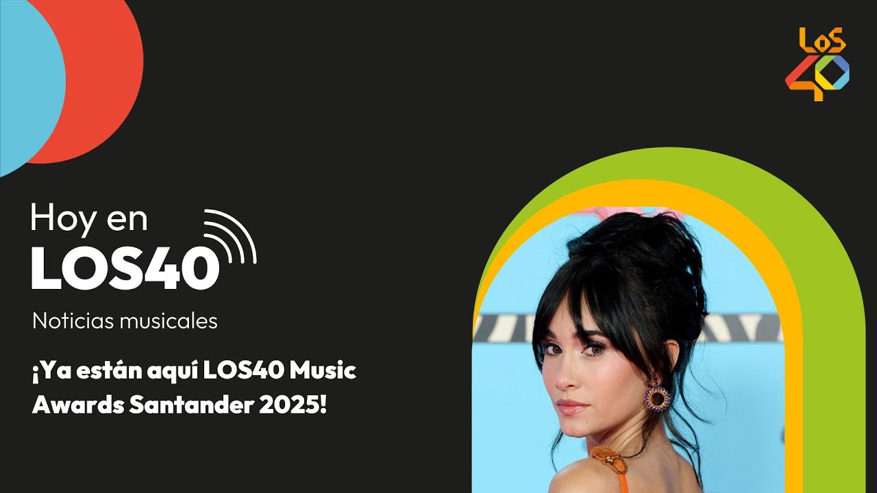 ¡Ya están aquí LOS40 Music Awards Santander 2025! - Noticias del 7 de noviembre