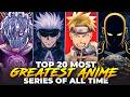 Top 20 Greatest Anime Series Of All Time
