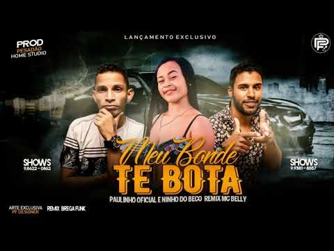 PAULINHO OFICIAL E NINHO DO BECO, REMIX MC BELLY - MEU BONDE TE BOTA
