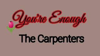 You&#39;re Enough by The Carpenters