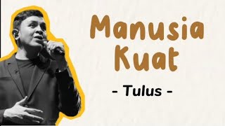 Download lagu Tulus - Manusia kuat ( lirik lagu ) mp3 Download lagu Tulus - Manusia kuat ( lirik lagu ) mp3
