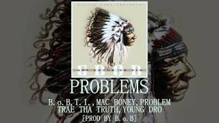 Problems: B.o.B, T.I., Mac Boney, Problem, Trae Tha Truth, Young Dro