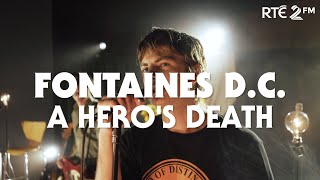 Fontaines D.C. - A Hero&#39;s Death