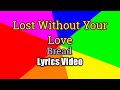 Lost Without Your Love - Bread (Lyrics Video) - Rodolfo Albaytar Lost Without Your Love - Bread (Lyrics Video)