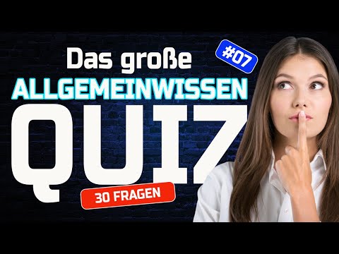 Allgemeinwissen-Quiz Teil 7 🧠 | Fragen, die jeder kennen sollte