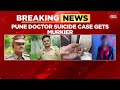 Pune Doctor Suicide Case Satara Doctor S Explosive Suicide Note Shakes Maharashtra India Today