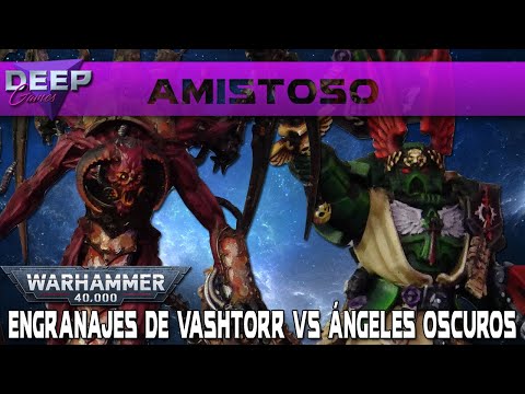 Warhammer 40.000: ENGRANAJES DE VASHTORR vs ÁNGELES OSCUROS