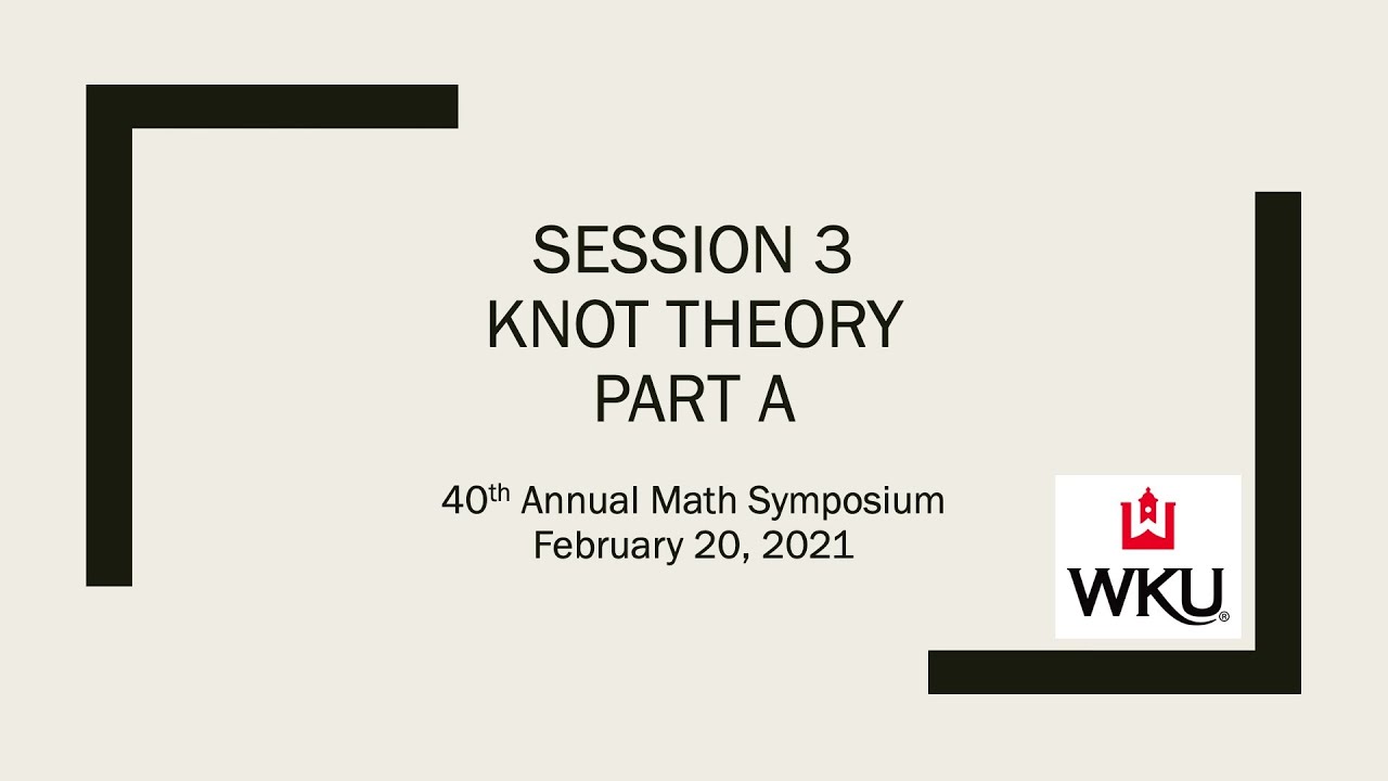 Session 3 : Knot Theory - Part A Video Preview