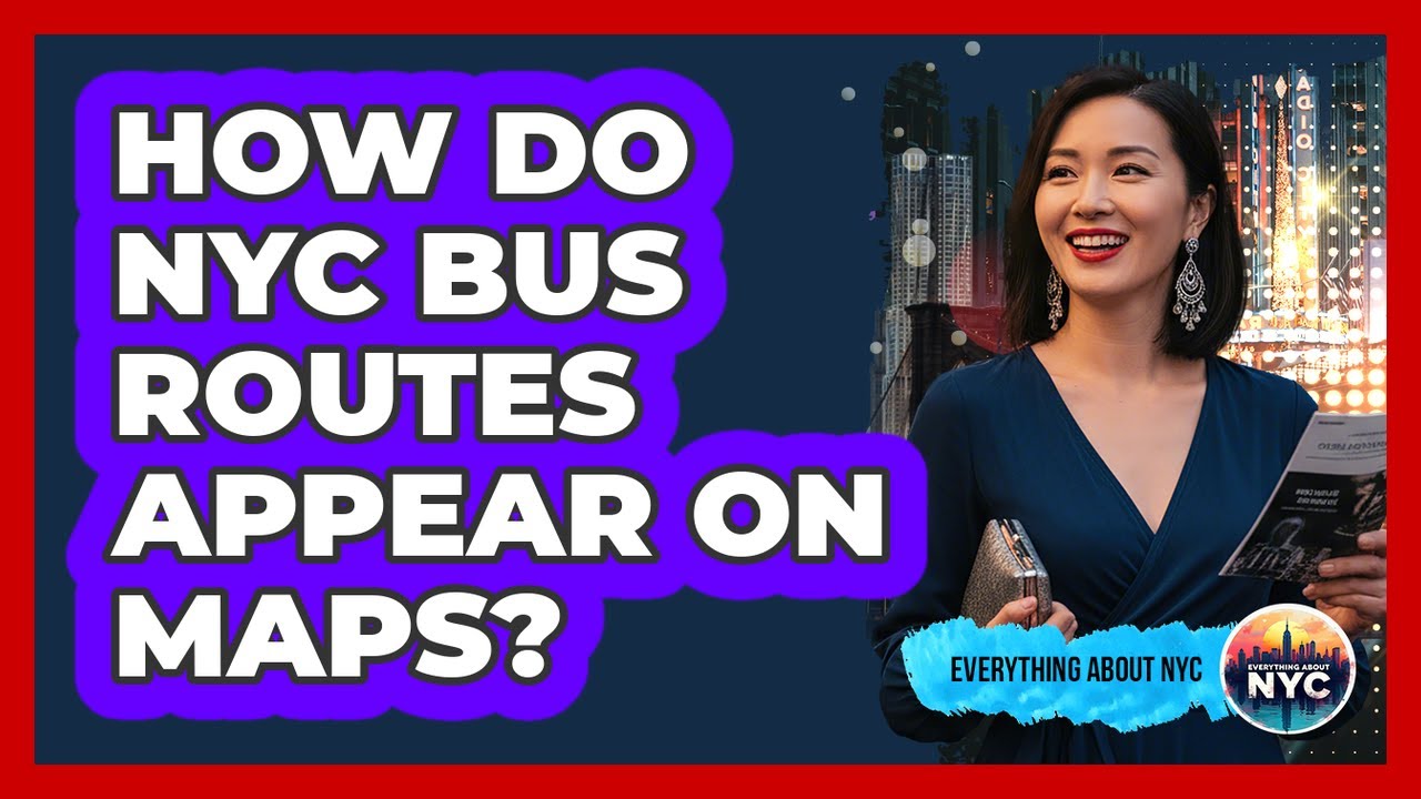 How Do NYC Bus Routes Appear on Maps?