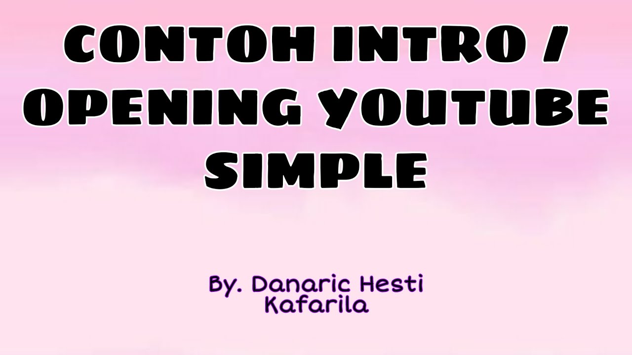 CONTOH OPENING YOUTUBE SIMPLE ( INTRO YOUTUBE ) By Danaric Hesti Kafarila