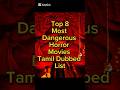 Top 8 Most Dangerous Horror Movies Tamil Dubbed List Horrormovies Tamildubbed Movie