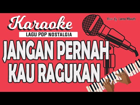 KARAOKE Pop Nostalgia - JANGAN PERNAH KAU RAGUKAN - PANCE PONDAAG // Music By Lanno Mbauth