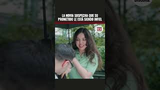 LA NOVIA SOSPECHA QUE SU PROMETIDO LE ESTÁ SIENDO INFIEL