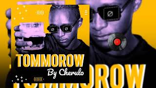 Download lagu TOMMOROW - CHERULO mp3
