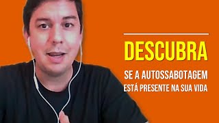 Descubra Se A Autossabotagem Está Presente Na Sua Vida…
