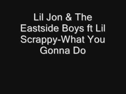 Lil Jon & the Eastside Boys ft Lil Scrappy-What you gonna do