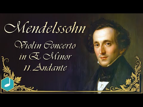 Mendelssohn - Violin Concerto in E Minor, II. Andante
