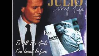 JULIO IGLESIAS Feat. ANDRE HEHANUSA - To All The Girls I&#39;ve Loved Before