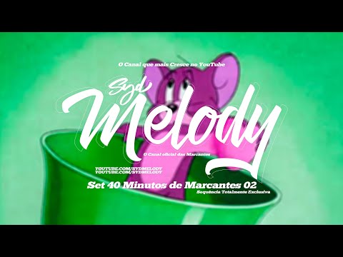 SET 40 MINUTOS DE MARCANTES EDIÇÃO 02 - SYD MELODY