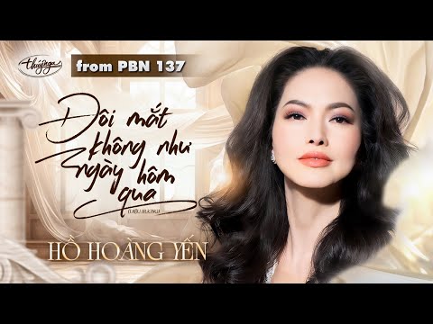 PBN137 | Hồ Hoàng Yến - Đôi Mắt Không Như Ngày Hôm Qua
