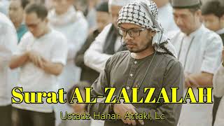 Download lagu QS. AL-ZALZALAH II Ustadz Hanan Attaki, Lc mp3