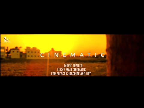 Cinematic movie trailer || for Lucky Mali Cinematic