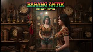 Download lagu BARANG ANTIK || REGGAE COVER mp3