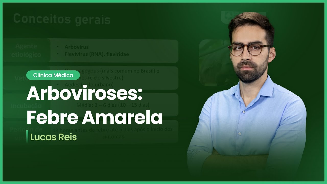 Arboviroses - Febre Amarela | Cortes de Aulas: Clínica Médica
