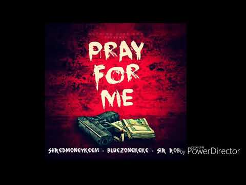 ShredMoney Heem × BlueZoneKeke × Sir Rob (Pray for Me)