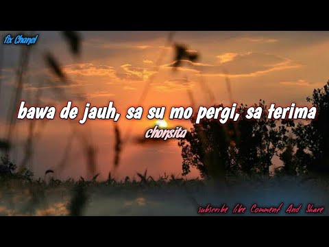 BAWA DE JAUH, SA SU MO PERGI, SA TERIMA - CHONSITA  ( LIRIK VIDEO )