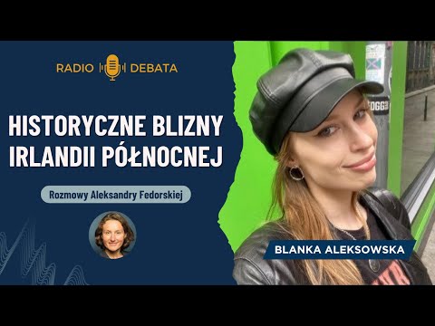 Zamieszki w Irlandii Północnej -  Rozmowa z Blanką Aleksowską