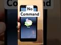Stuck On No Command Or Fallen Android Easy Fix