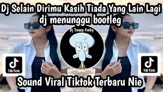 Download lagu DJ SELAIN DIRIMU KASIH TIADA YANG LAIN LAGI -DJ MENUNGGU BOOTLEG SOUND VIRAL YANG KALIAN CARI NIE ‼️ mp3