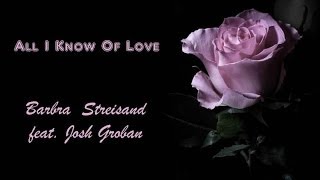 All I Know Of Love   Barbra Streisand feat. Josh Groban (TRADUÇÃO) HD