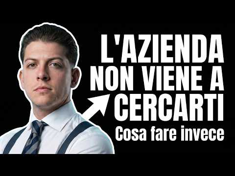 Perché le aziende serie non vengono a cercarti