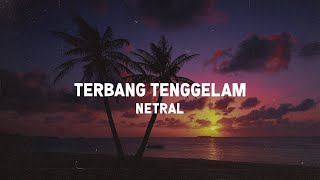 Download lagu Netral - Terbang Tenggelam (Lirik) mp3 Download lagu Netral - Terbang Tenggelam (Lirik) mp3