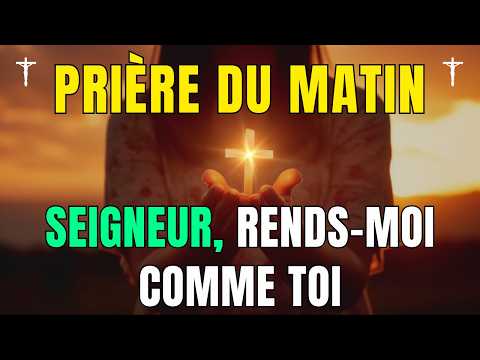 🙏 Prière du Matin • Seigneur rends-moi parfait comme Toi • Parole et Évangile du Jour