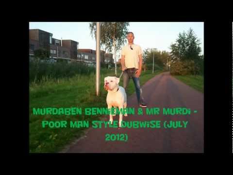 Murdaben Bennieman & Mr Murdi - Poor Man Style (July 2012)