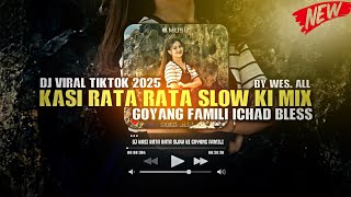 Download lagu DJ KASI RATA RATA SLOW KI - GOYANG FAMILI MIX ICHAD BLESS [ BY WES ALL ] mp3