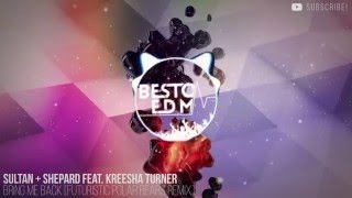 Sultan + Shepard Feat. Kreesha Turner - Bring Me Back [Futuristic Polar Bears Remix]