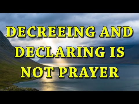 F4F | Why Decreeing and Declaring is NOT Prayer