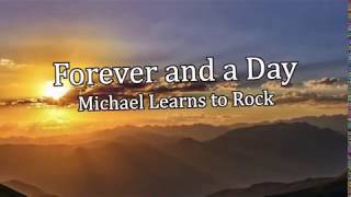 Forever and a Day (with lyrics) by Michael Learns To Rock
